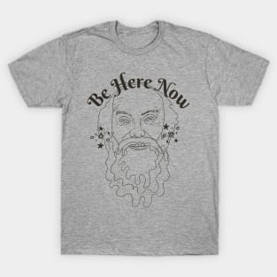 Ram Dass Be here Now T-Shirt